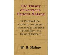 Theory Of Garment-Pattern Making - A Textbook For Clothing Designers, Teachers Of Clothing Technology, And Senior Students
