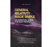 Theory of General Relativity for Normal People