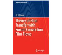 Theory Of Heat Transfer With Forced Convection Film Flows