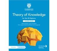 Theory of Knowledge for the IB Diploma Course Guide with Digital Access (2 Years)