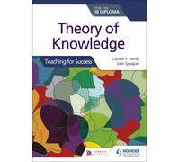 Theory Of Knowledge For The Ib Diploma: Teaching For Success