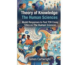 Theory of Knowledge: The Human Sciences: Model Responses to Past TOK Essay Titles on The Human Sciences