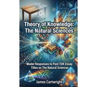 Theory of Knowledge: The Natural Sciences: Model Responses to Past TOK Essay Titles on The Natural Sciences