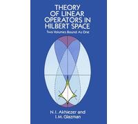 Theory of Linear Operators in Hilbert Space/Two Volumes Bound As One