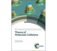 Theory of Molecular Collisions (RSC Theoretical and Computational Chemistry Series) - [Livre en VO] Gabriel G Balint - Kurti, Alexander P Palov, Jonathan Hirst (Auteur)