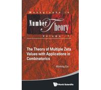 Theory Of Multiple Zeta Values With Applications In Combinatorics, The