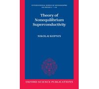Theory of Nonequilibrium Superconductivity (The International Series of Monographs on Physics)