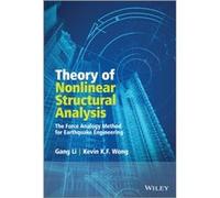 Theory of Nonlinear Structural Analysis by Wong & Kevin School of Civil and Structural Engineering & Nanyang Technological University & Singapore Wong Kevin School of Civil and Structural Engineering