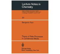 Theory Of Rate Processes In Condensed Media