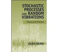 Theory of Stochastic Processes and Random Vibrations Julius Solnes (Auteur)