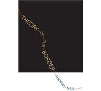 Theory of the Border by Nail Thomas Associate Professor of Philosophy Associate Professor of Philosophy University of Denver Hardcover Book Nail Thomas Associate Professor of Philosophy Associate Prof