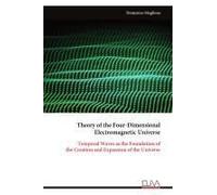 Theory Of The Four-Dimensional Electromagnetic Universe