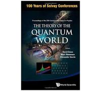 Theory Of The Quantum World, The - Proceedings Of The 25th Solvay Conference On Physics