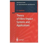 Theory Of Vibro-Impact Systems And Applications