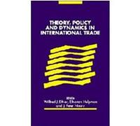 Theory, Policy and Dynamics in International Trade Elhanan Helpman, Wilfred J. Ethier (Auteur)