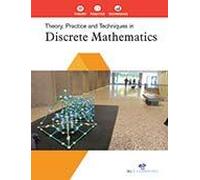 Theory, Practice And Techniques In Discrete Mathematics