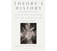 Theory's History: Architectural Discourse in Europe and the United States, 1960-Present