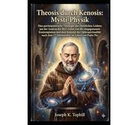 Theosis durch Kenosis: Mysti-Physik: Eine partizipatorische Theologie des christlichen Leidens aus der Analyse der RGL-Lehre von der eingegossenen Kontemplation und dem Konzept der Opferspiritualität