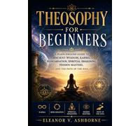 Theosophical Meditation for Beginners: Daily Practices for Spiritual Awakening, Inner Peace, Self-Knowledge, Consciousness, and Soul Growth