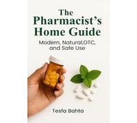 ThePharmacist's Home Guide: Natural, Oner the Counter, and Safe Use