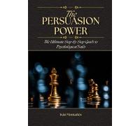 ThePower of Power: The Ultimate Step-by-Step Guide to Psychological Sales