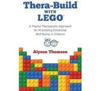 Thera-Build: A Playful Therapeutic Approach for Promoting Good Mental Health Using LEGO - [Livre en VO] Alyson Thomsen (Auteur)