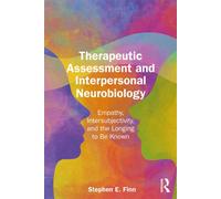 Therapeutic Assessment and Interpersonal Neurobiology Empathy, Intersubjectivity, and the Longing to be Known - Stephen E. Finn - Routledge - ebook (ePub) - Livre