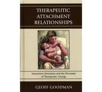 Therapeutic Attachment Relationships by Geoff Goodman Geoff Goodman (Auteur)