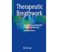 Therapeutic Breathwork: Clinical Science and Practice in Healthcare and Yoga