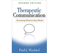 Paul L. Wachtel – Therapeutic Communication: Knowing What to Say When – 2e édition