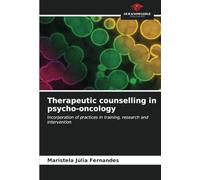 Therapeutic counselling in psycho-oncology: Incorporation of practices in training, research and intervention