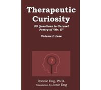 Therapeutic Curiosity, Volume I: Love (50 Questions to Unravel Poetry of “Mr. E”)
