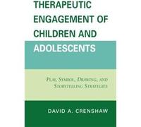 Therapeutic Engagement of Children and Adolescents by David A. Crenshaw David A. Crenshaw (Auteur)