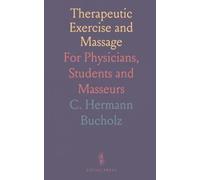 Therapeutic Exercise and Massage: For Physicians, Students and Masseurs