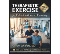 THERAPEUTIC EXERCISE FOR REHABILITATION AND RECOVERY: Evidence-Based Principles, Clinical Techniques, and Exercise Prescription for Movement Dysfunction and Functional Restoration