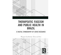 Therapeutic Fascism and Public Health in Brazil: A Digital Ethnography of Covid Discourse