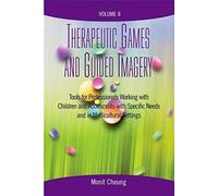 Therapeutic Games And Guided Imagery Volume Ii