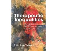 Therapeutic Inequalities Mood Disorder Self-Management in Chicago - Talia Rose Weiner - NYU Press - ebook (ePub) - Livre