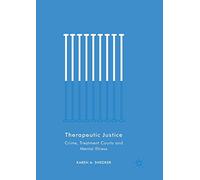Therapeutic Justice: Crime, Treatment Courts and Mental Illness