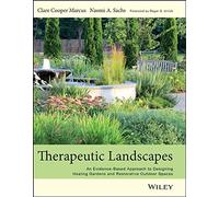 Therapeutic Landscapes: An Evidence-Based Approach to Designing Healing Gardens and Restorative Outdoor Spaces