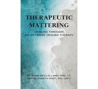Therapeutic Mattering: Healing Through AIR Network Trauma Therapy