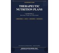 THERAPEUTIC NUTRITION PLANS: 7-Day Meal Plans for Blood Sugar Balance, Weight Management & Eye Health