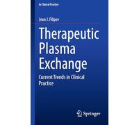 Therapeutic Plasma Exchange: Current Trends in Clinical Practice