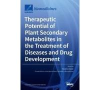 Therapeutic Potential Of Plant Secondary Metabolites In The Treatment Of Diseases And Drug Development