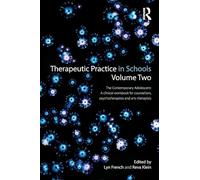 Therapeutic Practice in Schools Volume Two: The contemporary adolescent: A clinical workbook for counsellors, psychotherapists and arts therapists