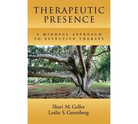 [Therapeutic Presence: A Mindful Approach to Effective Therapy] [By: Shari M. Geller] [December, 2011]