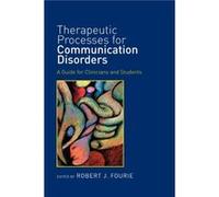 Therapeutic Processes for Communication Disorders Therapeutic Processes for Communication Disorders (Auteur)