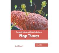 Therapeutic Rationale and Clinical Implications of Phage Therapy
