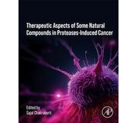 Therapeutics Of Natural And Synthetic Compounds In Protease-Induced Cancer