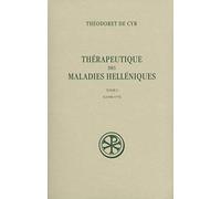Thérapeutique des maladies helléniques - tome 1 volume 57 Livres I-VI (1)